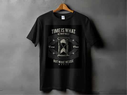 Time Is What We Want Most T-Shirt | Motivational Hourglass Tee