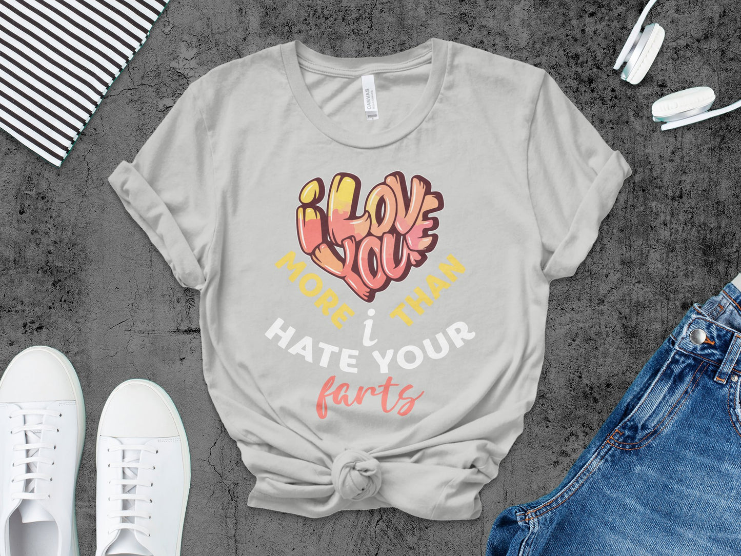 I love You More that I hate Your Farts