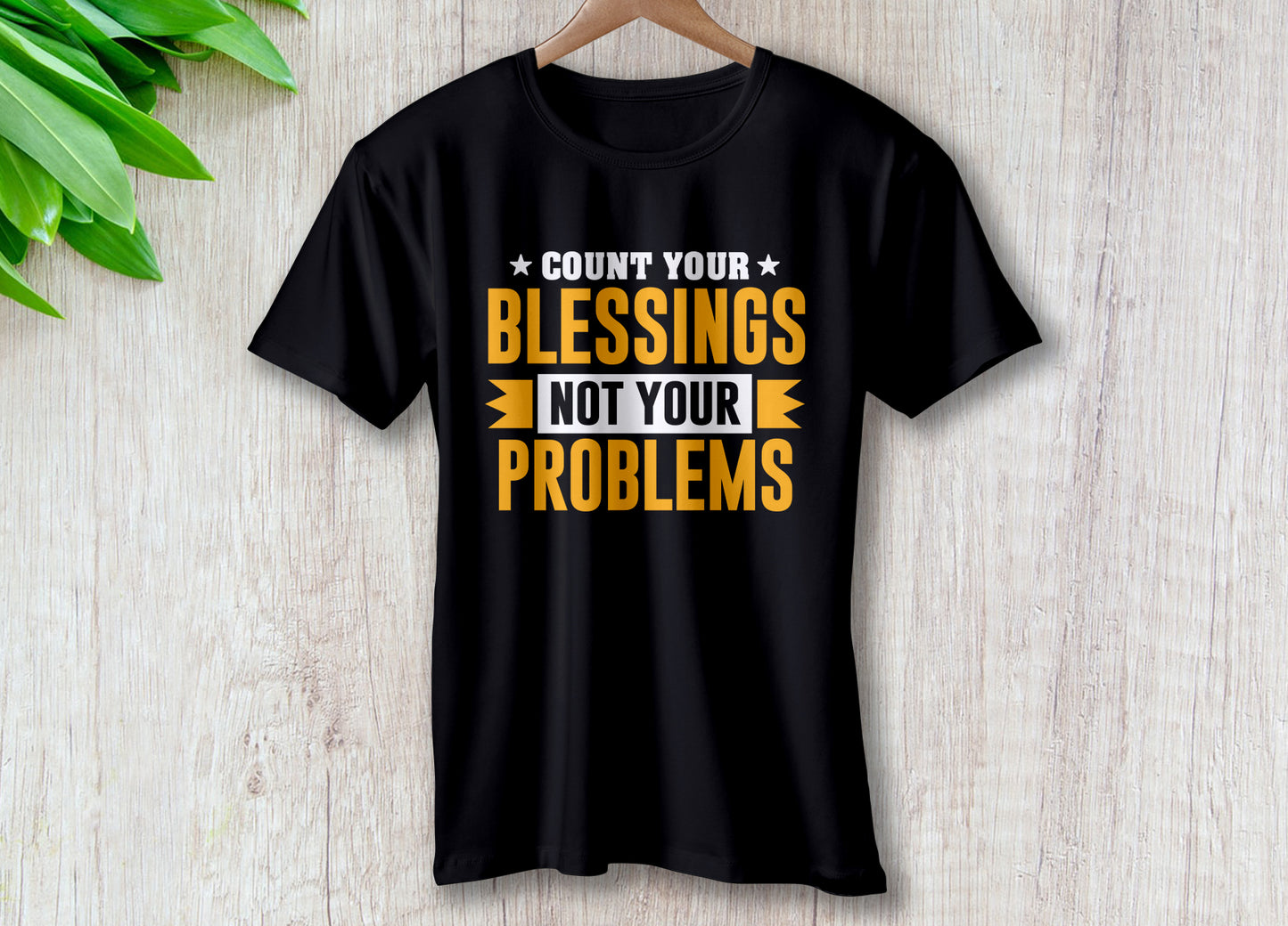 Count Your Blessings Not Your Problems