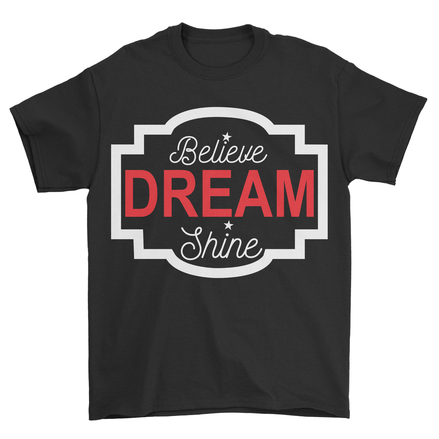 Believe Dream Shine