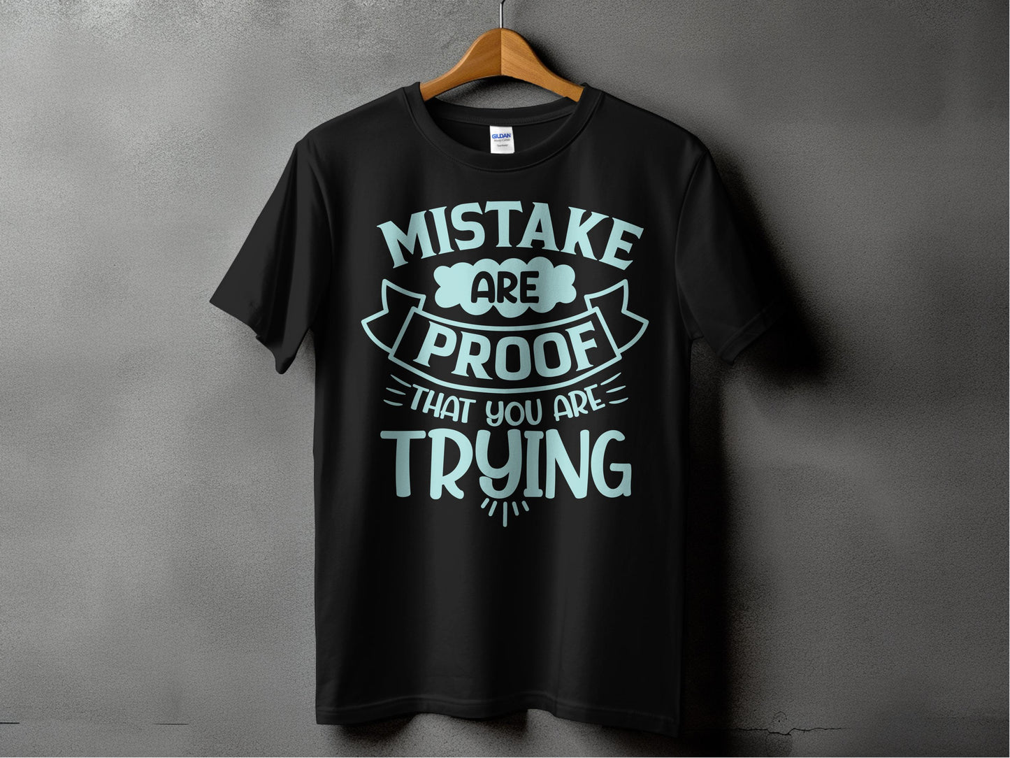 Mistake are proof that you are trying