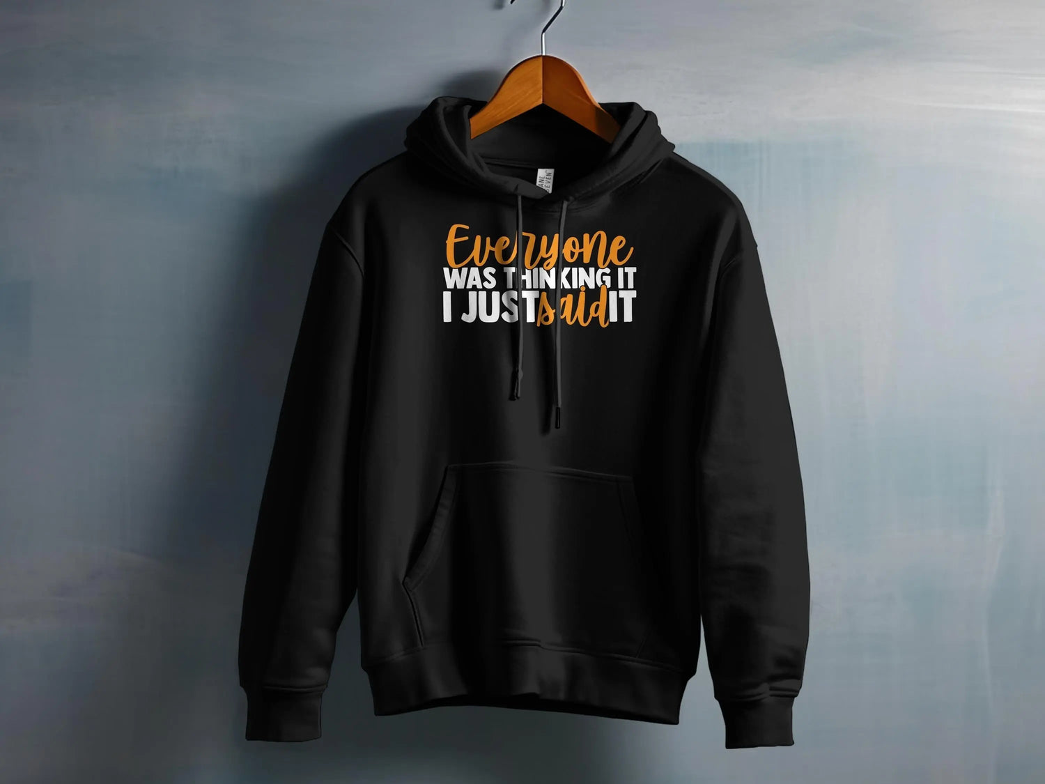 Everyone Was Thinking It I Just Said It | T Shirt Printing | Around... - Aroundtheworldinarush