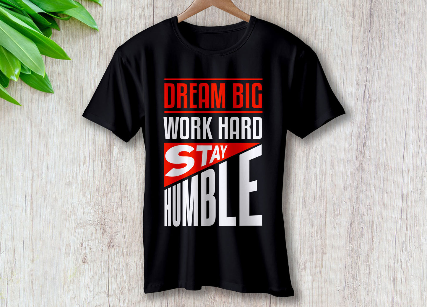 Dream Big Work Hard Stay Humble