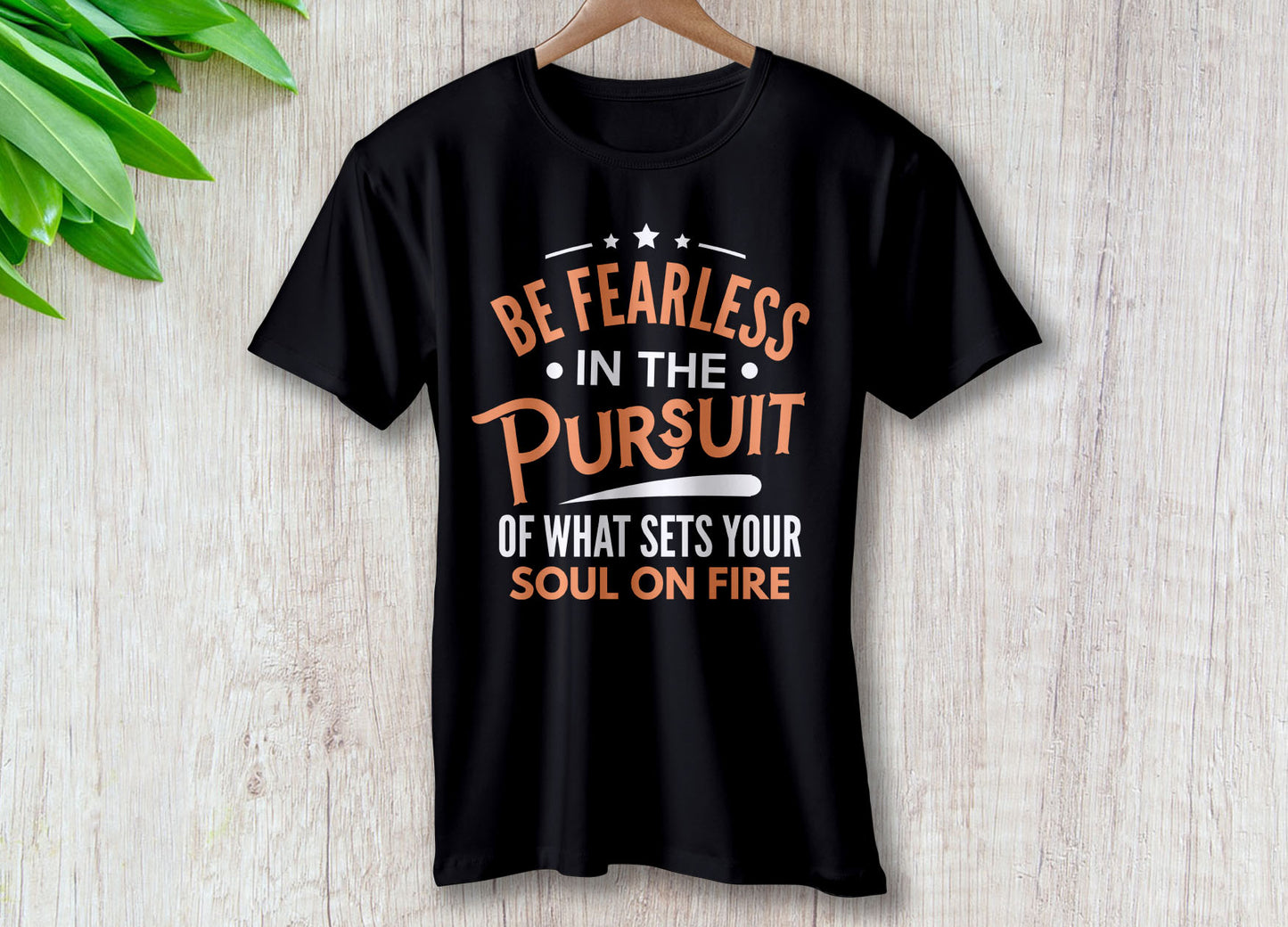 Be Fearless of The Pursuit of What Sets Your Heart On Fire