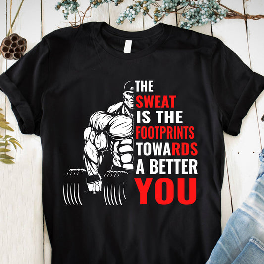 The Sweat Is The Foot Print Towards A Better You