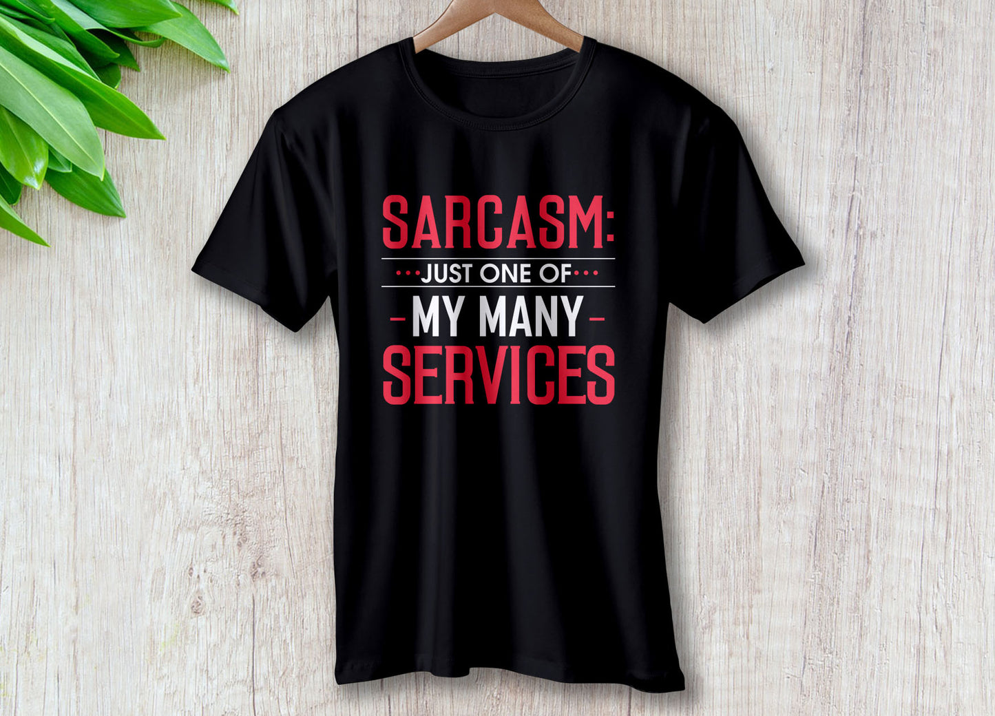Sarcasm Just One of My Many Services