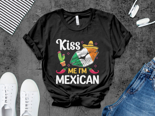 Kiss Me Im Mexican