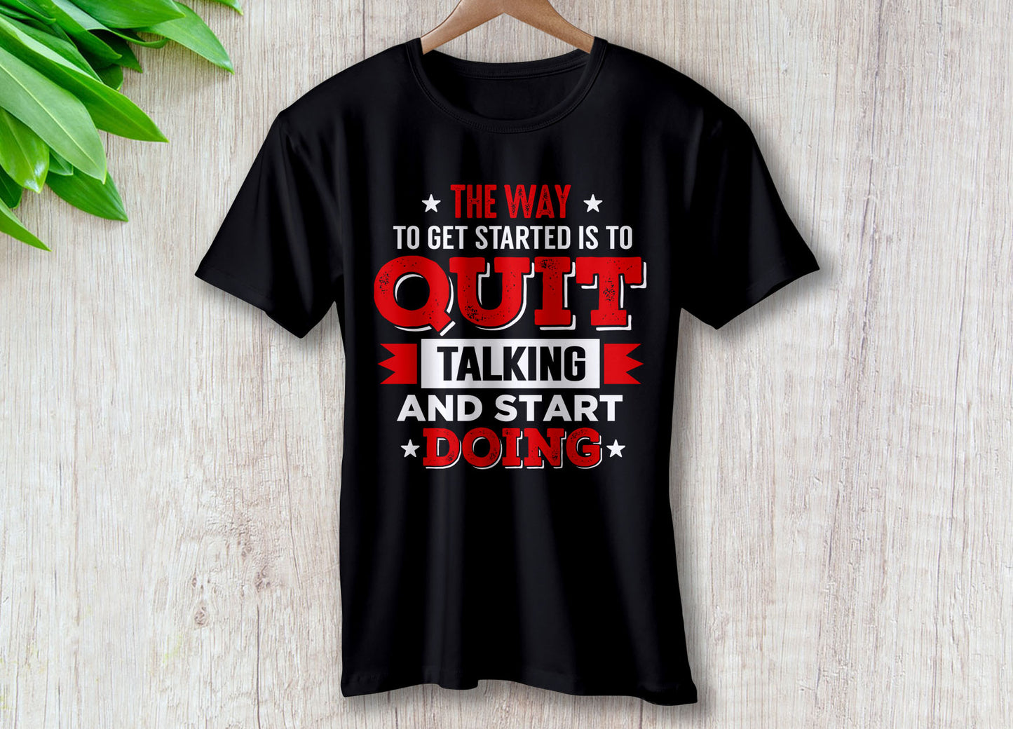 The Way To Get Started Is To Quit Talking and Start Doing