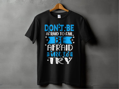 Don't be afraid to fail be afraid not to try – travel - inspired Clothing by Aroundtheworldinarush