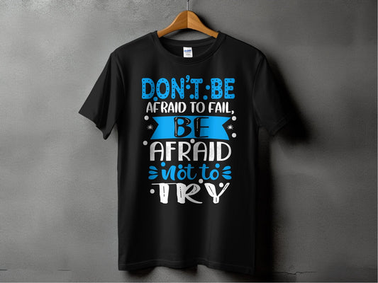 Don't be afraid to fail be afraid not to try – travel - inspired Clothing by Aroundtheworldinarush