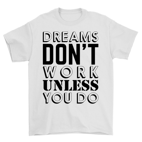 Dreams Don't Work Unless You Do – travel - inspired Clothing by Aroundtheworldinarush