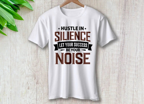 Hustle In Silence Let Your Success Be Your Noise – travel - inspired by Aroundtheworldinarush