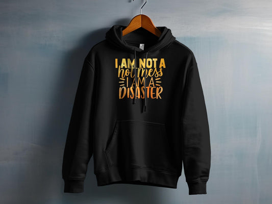 I Am Not A Hot Mess I Am A Disaster – travel - inspired Clothing by Aroundtheworldinarush