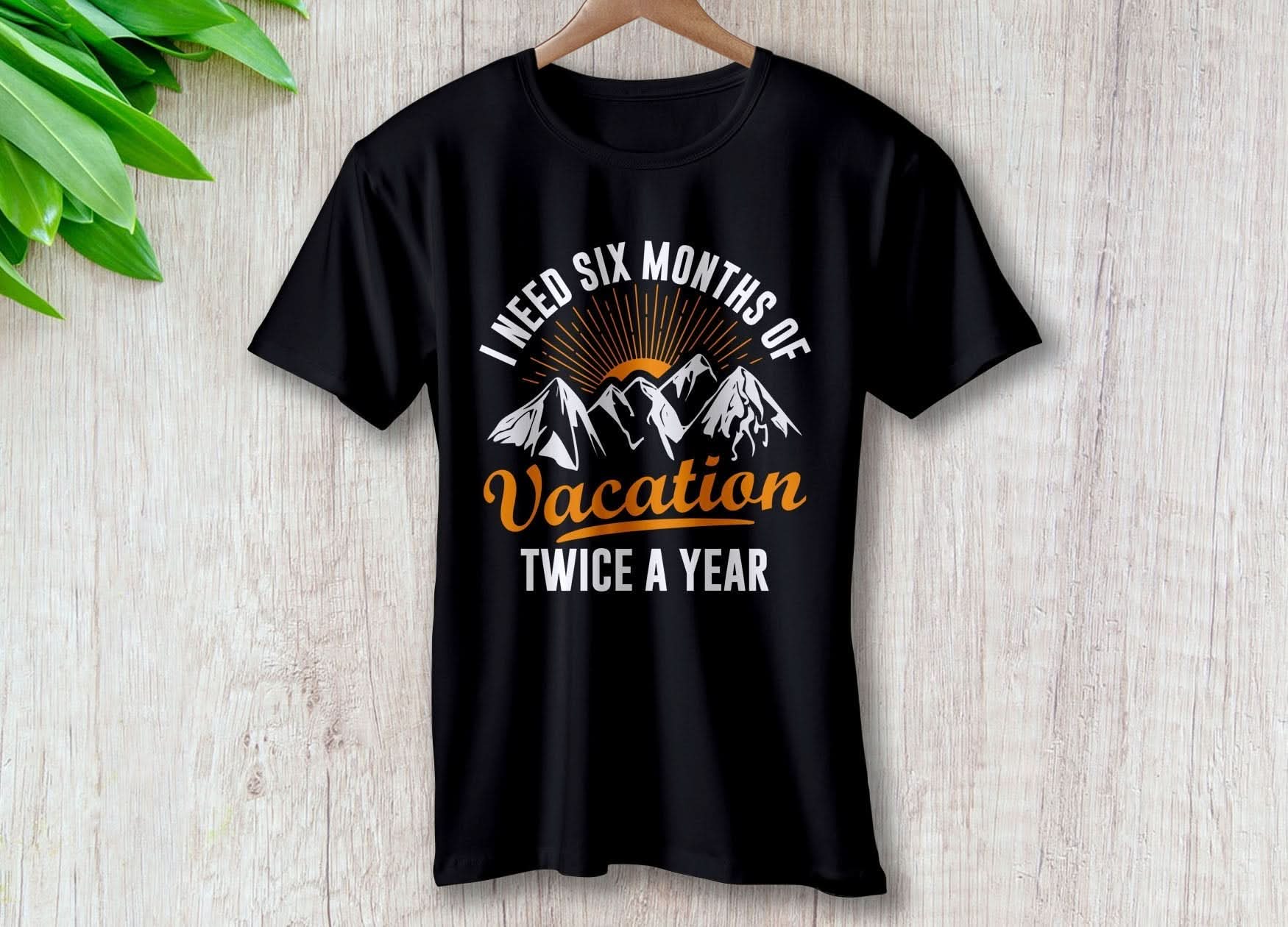 I Need Six Months of Vacation Twice a Year – travel - inspired Clothing by Aroundtheworldinarush