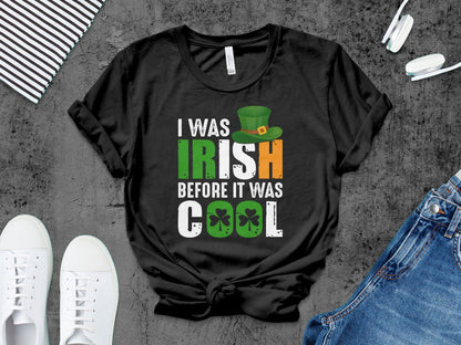 I Was Irish Before It Was Cool – travel - inspired Clothing by Aroundtheworldinarush
