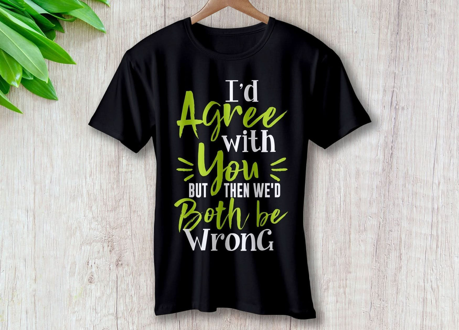 I'd Agree With You But We'd Both Be Wrong – travel - inspired Clothing by Aroundtheworldinarush