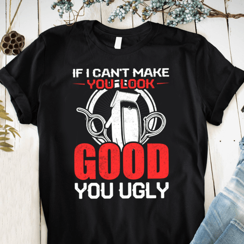 If I can't Make You Look Good You Ugly – travel - inspired Clothing by Aroundtheworldinarush