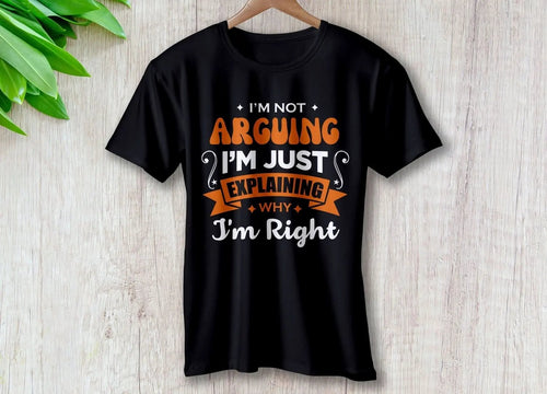 Im Not Arguing Im Just Explaining I'm Right – travel - inspired Clothing by Aroundtheworldinarush