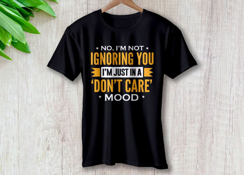 Im Not Ignoring I'm Just in a Don't Care Mood – travel - inspired Clothing by Aroundtheworldinarush