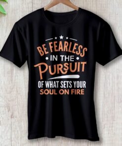 be-fearless-of-the-pursuit-of-what-sets-your-heart-on-fire-clothing-around-the-world-in-a-rush-5081484