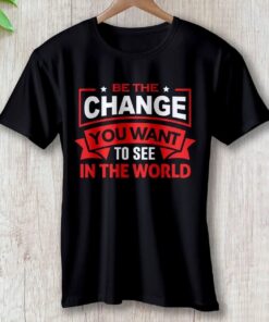 be-the-change-you-want-to-see-the-world-travel-inspired-unisex-t-shirt-clothing-around-the-world-in-a-rush-5476475
