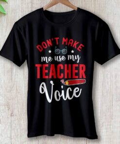 dont-make-me-use-my-teacher-voice-clothing-around-the-world-in-a-rush-1499823