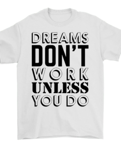 dreams-dont-work-unless-you-do-clothing-around-the-world-in-a-rush-2868511