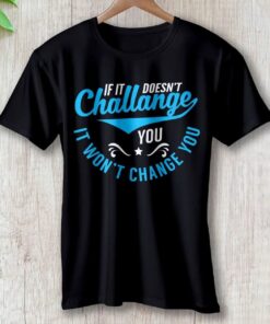 if-it-doesnt-challenge-you-it-wont-change-you-clothing-around-the-world-in-a-rush-1324637