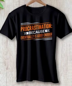 procrastination-because-eventually-is-good-enough-travel-inspired-unisex-t-shirt-around-the-world-in-a-rush-7763622
